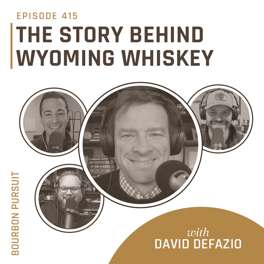 415 - The Story Behind Wyoming Whiskey with David DeFazio - BOURBON PURSUIT