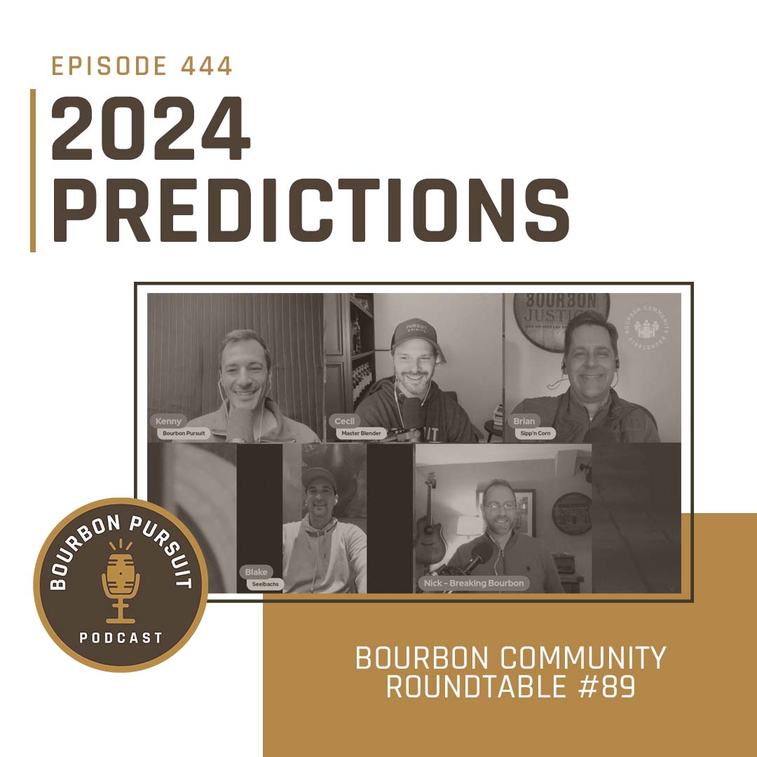 444 Our Big 2024 Predictions on Bourbon Community Roundtable 89